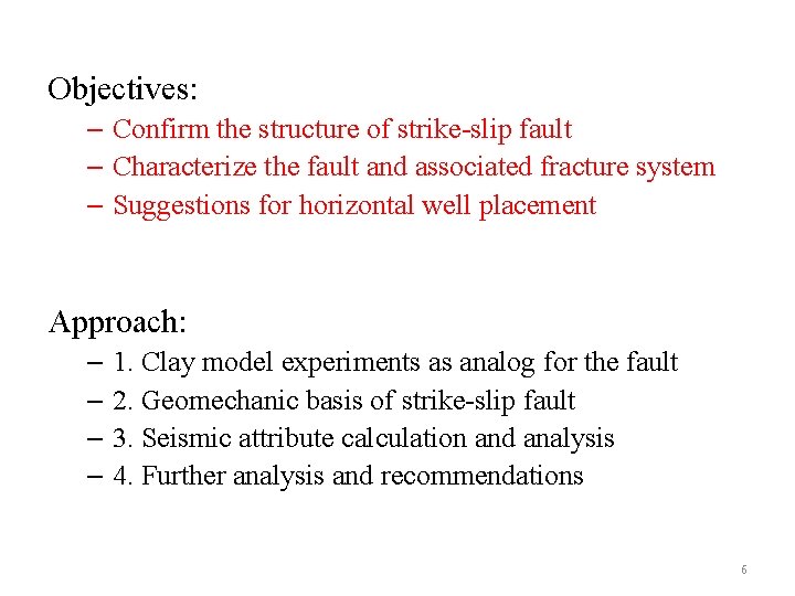 Objectives: – Confirm the structure of strike-slip fault – Characterize the fault and associated