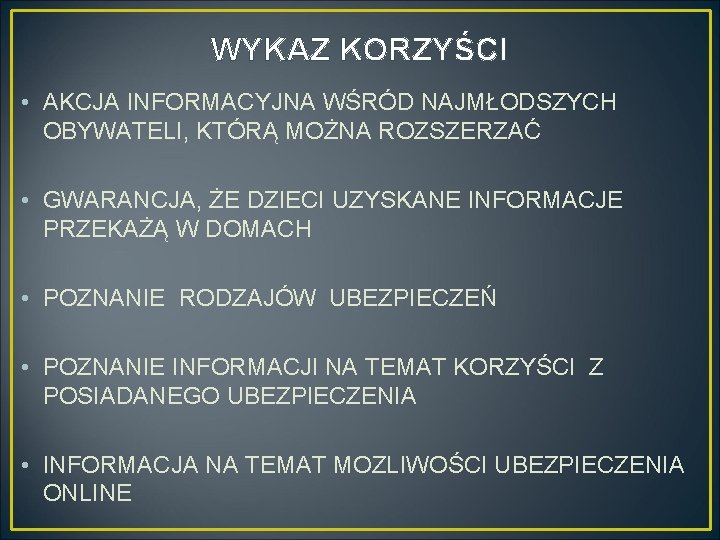 WYKAZ KORZYŚCI • AKCJA INFORMACYJNA WŚRÓD NAJMŁODSZYCH OBYWATELI, KTÓRĄ MOŻNA ROZSZERZAĆ • GWARANCJA, ŻE