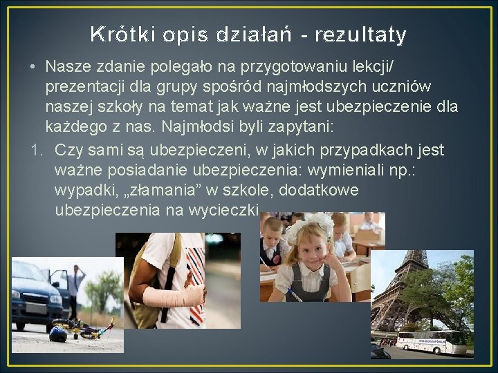 Krótki opis działań - rezultaty • Nasze zdanie polegało na przygotowaniu lekcji/ prezentacji dla