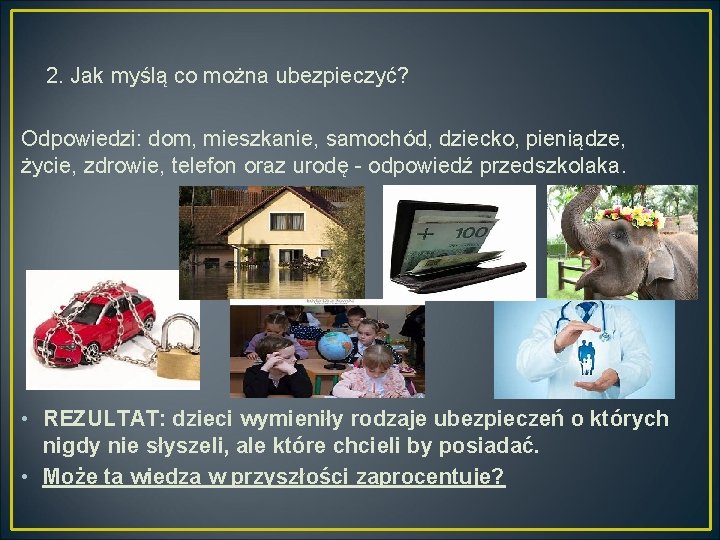  2. Jak myślą co można ubezpieczyć? Odpowiedzi: dom, mieszkanie, samochód, dziecko, pieniądze, życie,