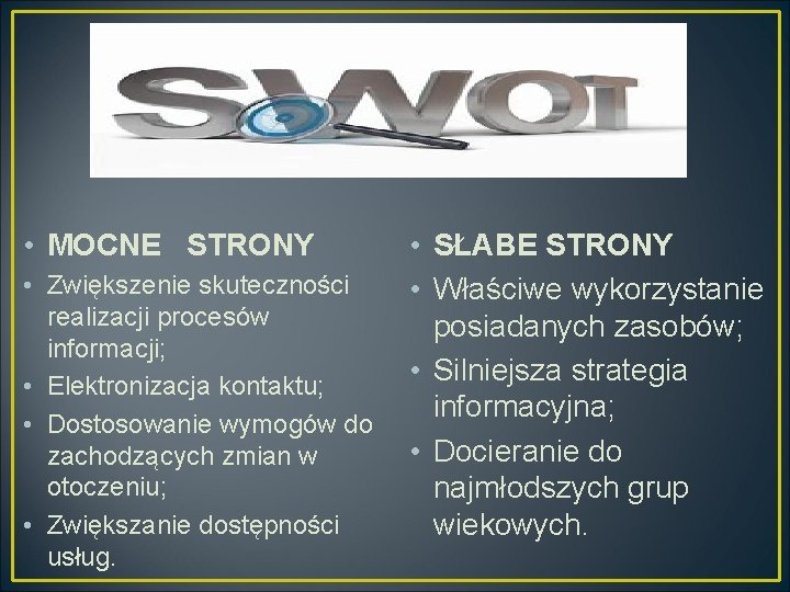  • MOCNE STRONY • SŁABE STRONY • Zwiększenie skuteczności • Właściwe wykorzystanie realizacji