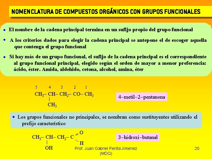 NOMENCLATURA DE COMPUESTOS ORGÁNICOS CON GRUPOS FUNCIONALES El nombre de la cadena principal termina