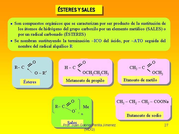 ÉSTERES Y SALES Son compuestos orgánicos que se caracterizan por ser producto de la