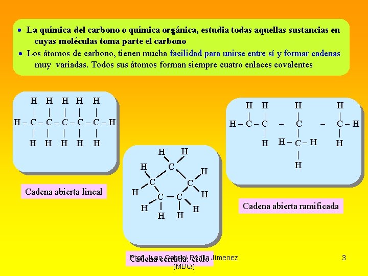  La química del carbono o química orgánica, estudia todas aquellas sustancias en cuyas