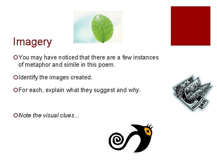 Imagery ¡You may have noticed that there a few instances of metaphor and simile