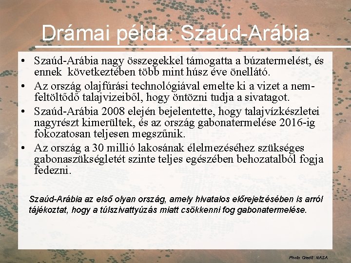 Drámai példa: Szaúd-Arábia • Szaúd-Arábia nagy összegekkel támogatta a búzatermelést, és ennek következtében több