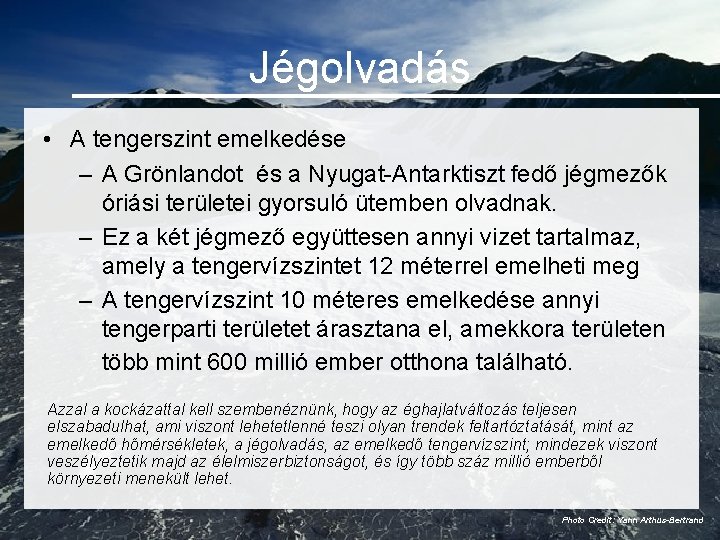 Jégolvadás • A tengerszint emelkedése – A Grönlandot és a Nyugat-Antarktiszt fedő jégmezők óriási