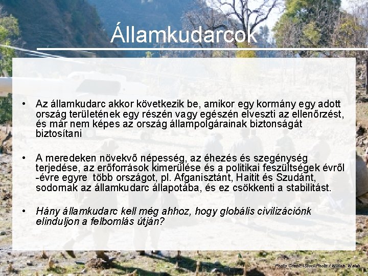 Államkudarcok • Az államkudarc akkor következik be, amikor egy kormány egy adott ország területének