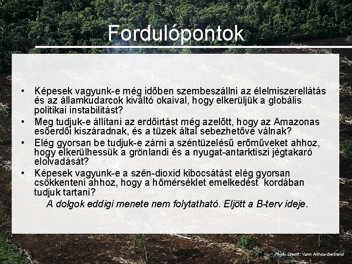 Fordulópontok • Képesek vagyunk-e még időben szembeszállni az élelmiszerellátás és az államkudarcok kiváltó okaival,