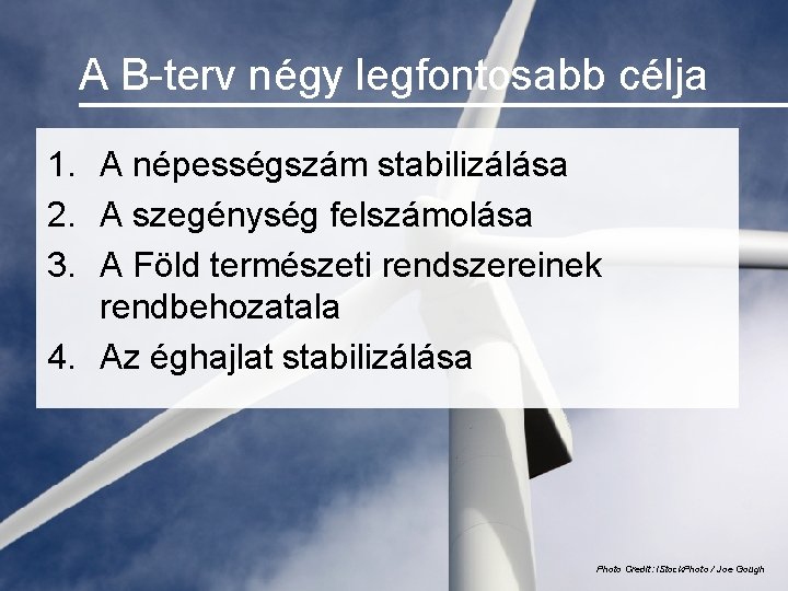 A B-terv négy legfontosabb célja 1. A népességszám stabilizálása 2. A szegénység felszámolása 3.