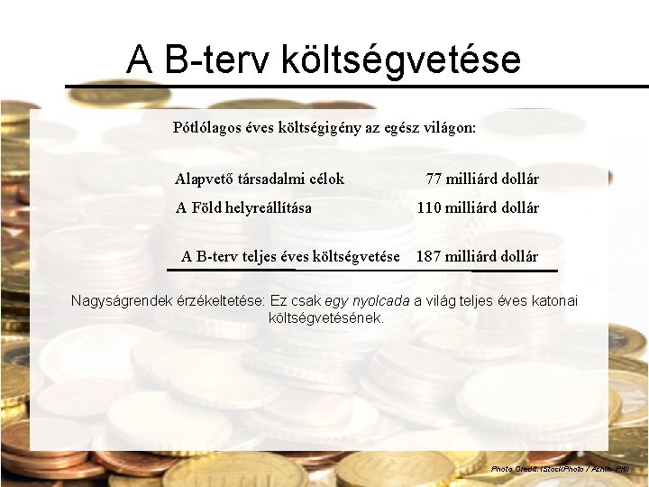 A B-terv költségvetése Pótlólagos éves költségigény az egész világon: Alapvető társadalmi célok A Föld