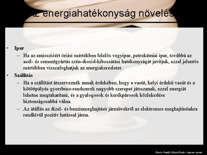 Az energiahatékonyság növelése • • Ipar – Ha az emisszióért óriási mértékben felelős vegyipar,