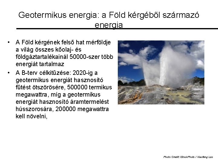 Geotermikus energia: a Föld kérgéből származó energia • A Föld kérgének felső hat mérföldje