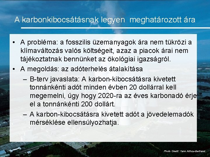A karbonkibocsátásnak legyen meghatározott ára • A probléma: a fosszilis üzemanyagok ára nem tükrözi