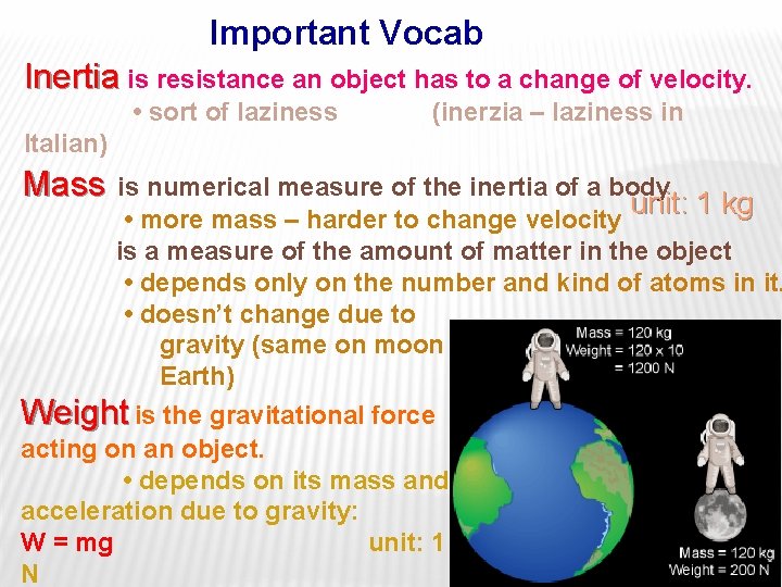 Important Vocab Inertia is resistance an object has to a change of velocity. •