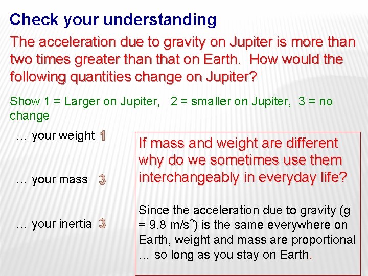 Check your understanding The acceleration due to gravity on Jupiter is more than two