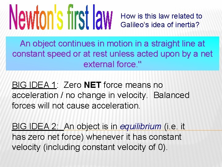 How is this law related to Galileo’s idea of inertia? An object continues in