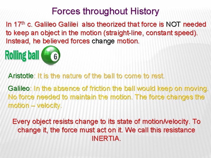 Forces throughout History In 17 th c. Galileo Galilei also theorized that force is