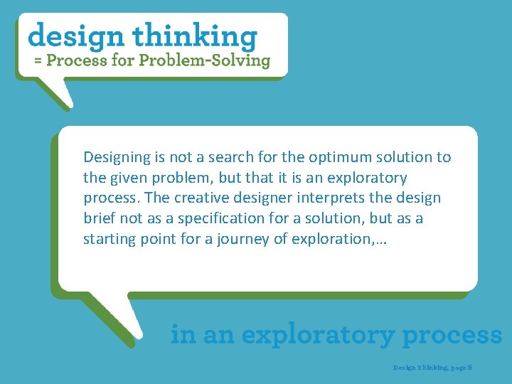 Designing is not a search for the optimum solution to the given problem, but