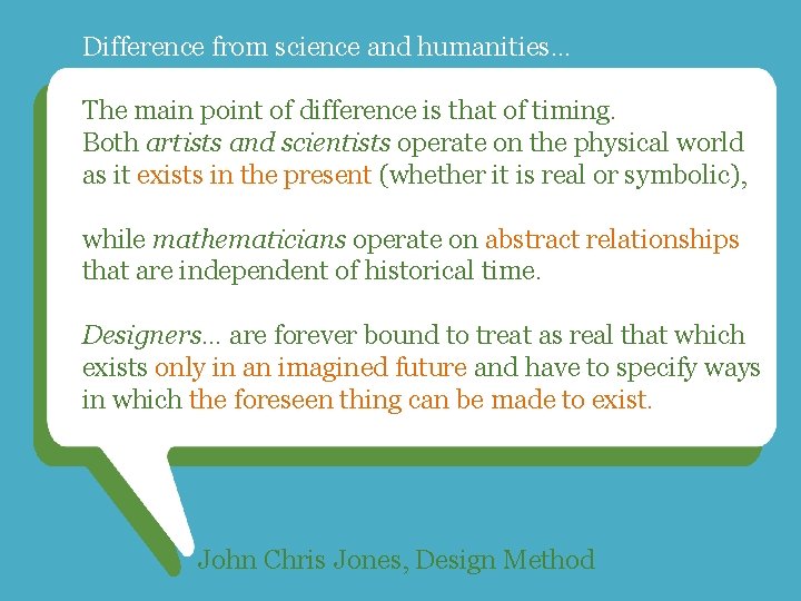 Difference from science and humanities… The main point of difference is that of timing.
