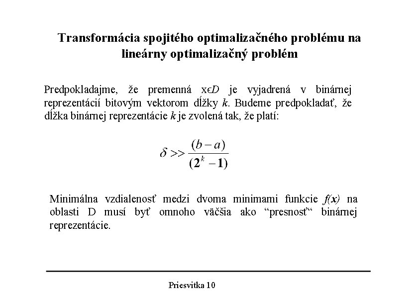 Transformácia spojitého optimalizačného problému na lineárny optimalizačný problém Predpokladajme, že premenná xϵD je vyjadrená