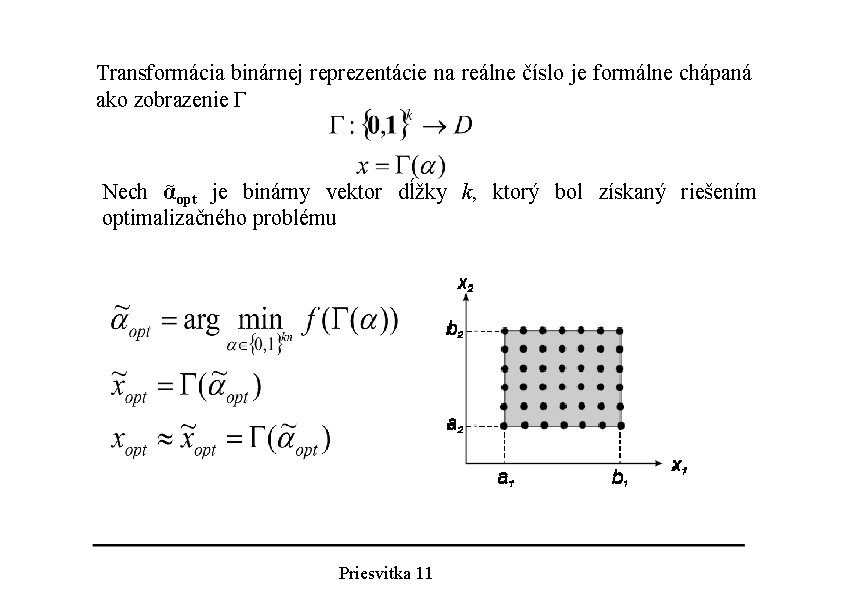 Transformácia binárnej reprezentácie na reálne číslo je formálne chápaná ako zobrazenie Γ Nech ᾶopt