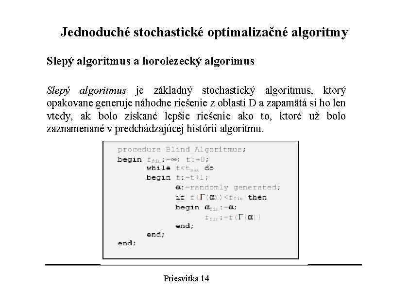 Jednoduché stochastické optimalizačné algoritmy Slepý algoritmus a horolezecký algorimus Slepý algoritmus je základný stochastický