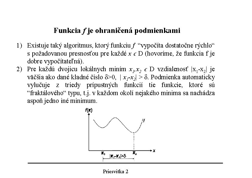 Funkcia f je ohraničená podmienkami 1) Existuje taký algoritmus, ktorý funkciu f “vypočíta dostatočne