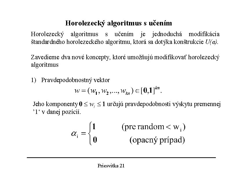 Horolezecký algoritmus s učením je jednoduchá modifikácia štandardného horolezeckého algoritmu, ktorá sa dotýka konštrukcie