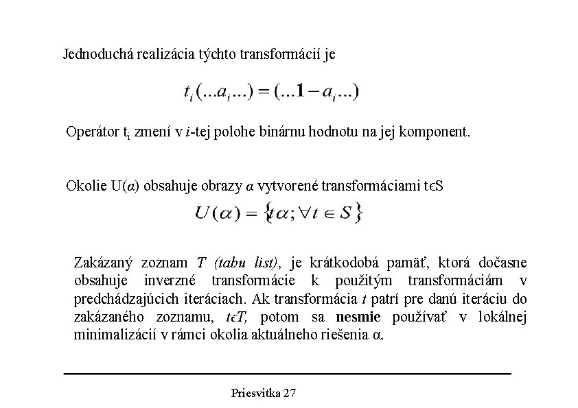 Jednoduchá realizácia týchto transformácií je Operátor ti zmení v i-tej polohe binárnu hodnotu na