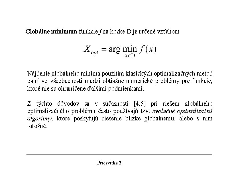 Globálne minimum funkcie f na kocke D je určené vzťahom Nájdenie globálneho minima použitím