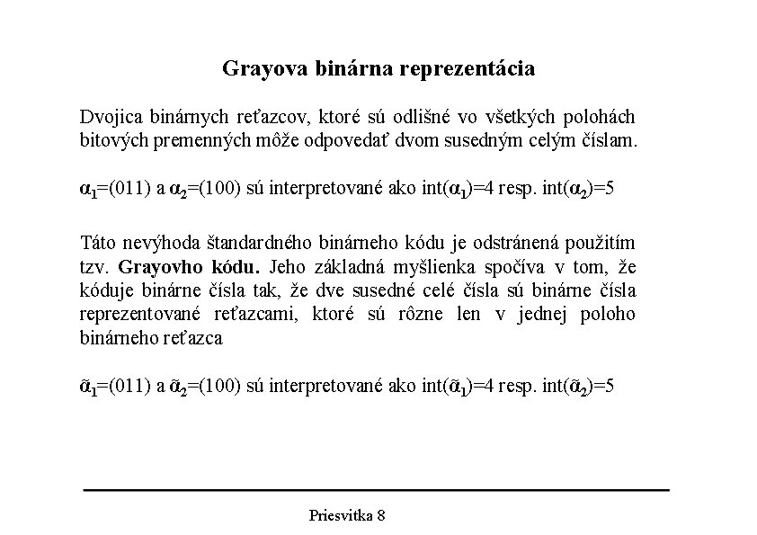 Grayova binárna reprezentácia Dvojica binárnych reťazcov, ktoré sú odlišné vo všetkých polohách bitových premenných