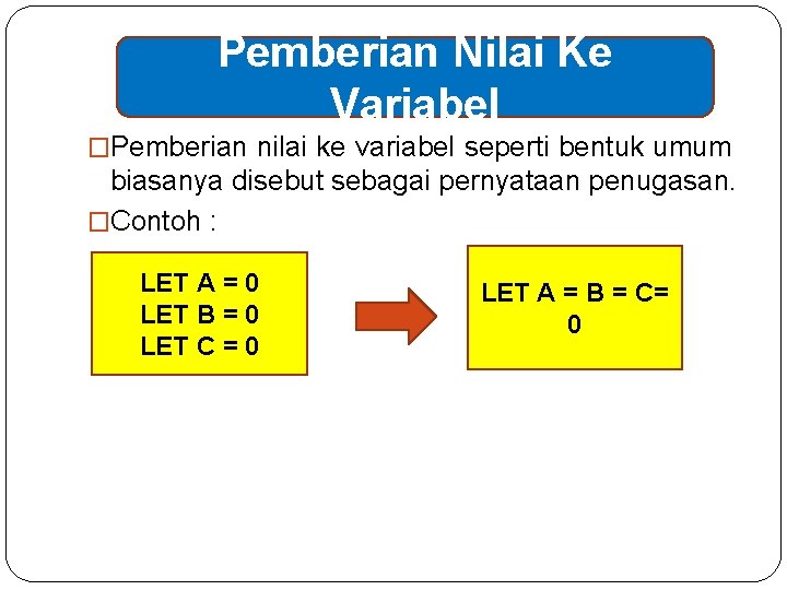 Pemberian Nilai Ke Variabel �Pemberian nilai ke variabel seperti bentuk umum biasanya disebut sebagai