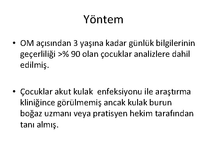 Yöntem • OM açısından 3 yaşına kadar günlük bilgilerinin geçerliliği >% 90 olan çocuklar