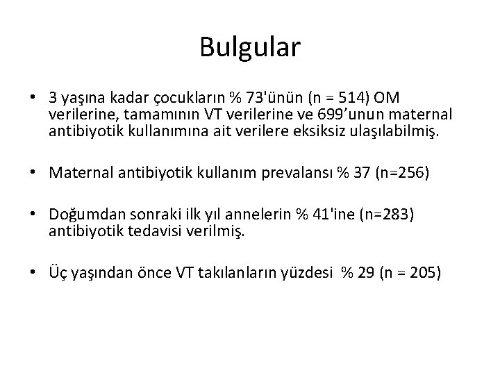 Bulgular • 3 yaşına kadar çocukların % 73'ünün (n = 514) OM verilerine, tamamının