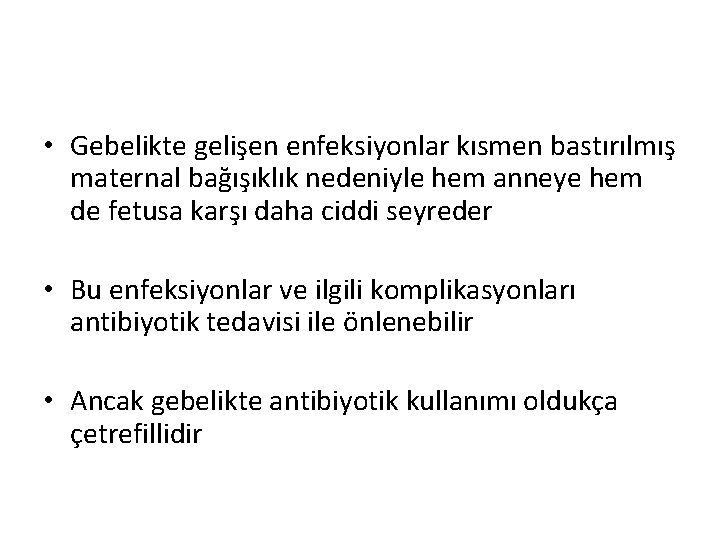  • Gebelikte gelişen enfeksiyonlar kısmen bastırılmış maternal bağışıklık nedeniyle hem anneye hem de