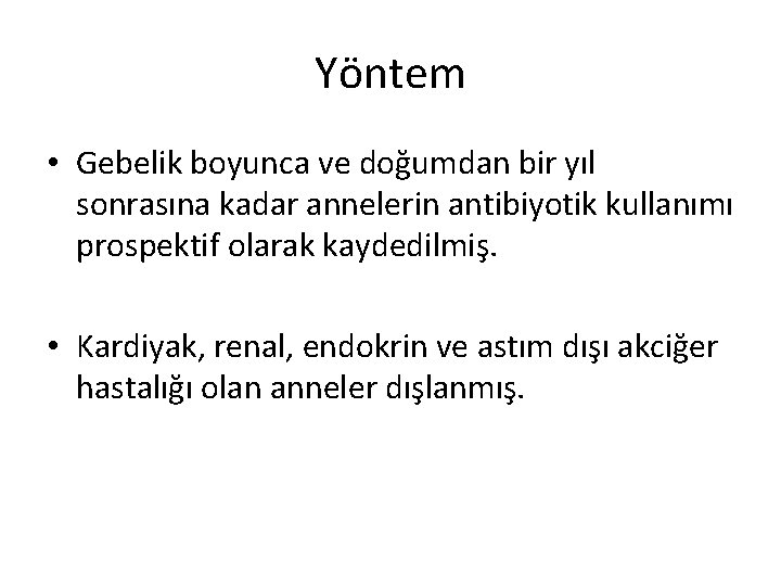 Yöntem • Gebelik boyunca ve doğumdan bir yıl sonrasına kadar annelerin antibiyotik kullanımı prospektif