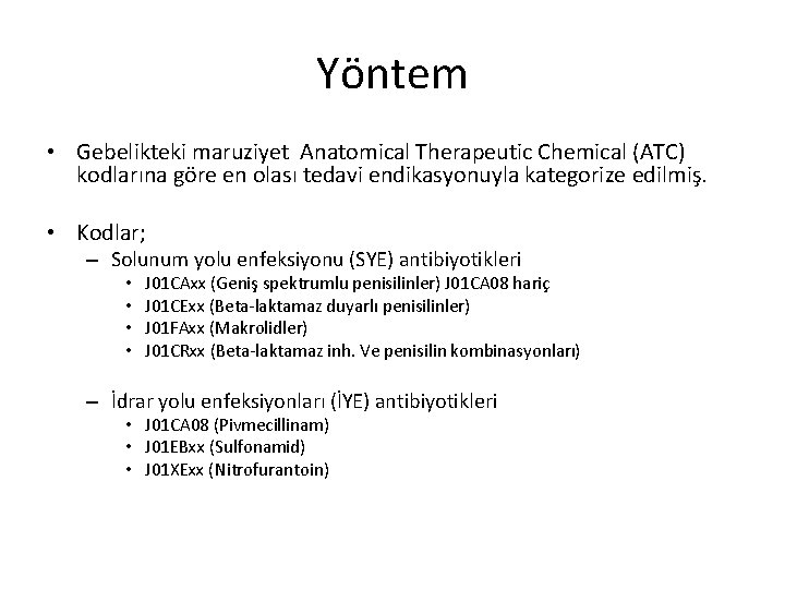 Yöntem • Gebelikteki maruziyet Anatomical Therapeutic Chemical (ATC) kodlarına göre en olası tedavi endikasyonuyla