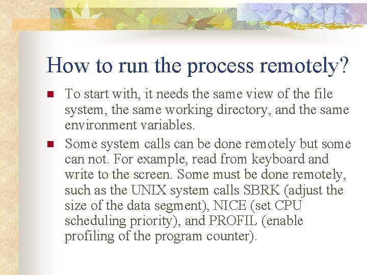 How to run the process remotely? n n To start with, it needs the