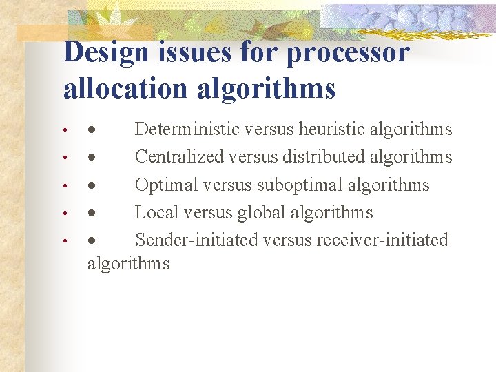 Design issues for processor allocation algorithms • • • · Deterministic versus heuristic algorithms