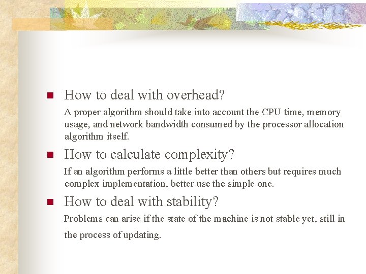 n How to deal with overhead? A proper algorithm should take into account the