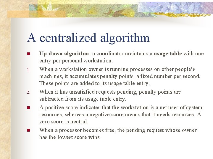A centralized algorithm n 1. 2. n n Up-down algorithm: a coordinator maintains a
