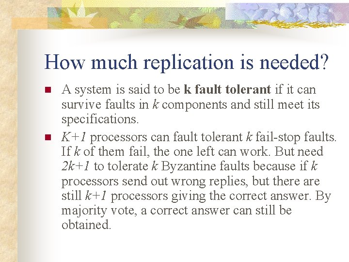 How much replication is needed? n n A system is said to be k