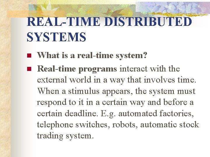 REAL-TIME DISTRIBUTED SYSTEMS n n What is a real-time system? Real-time programs interact with