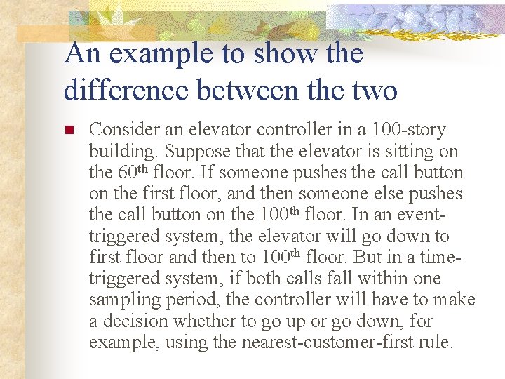 An example to show the difference between the two n Consider an elevator controller