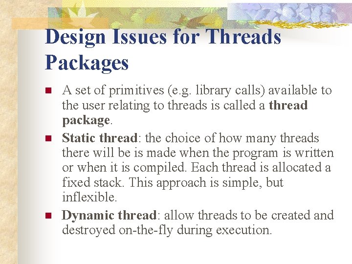 Design Issues for Threads Packages n n n A set of primitives (e. g.