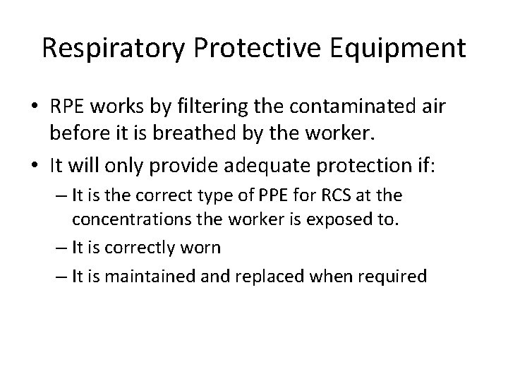 Respiratory Protective Equipment • RPE works by filtering the contaminated air before it is