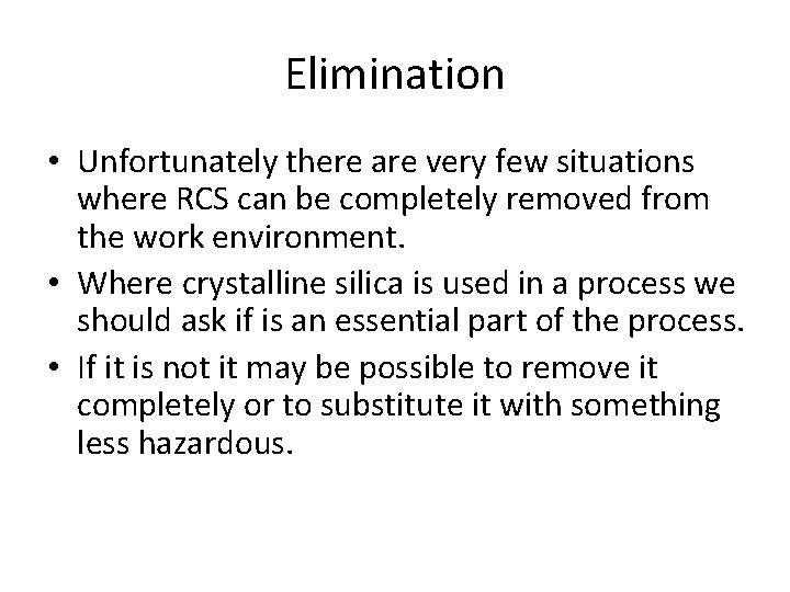 Elimination • Unfortunately there are very few situations where RCS can be completely removed