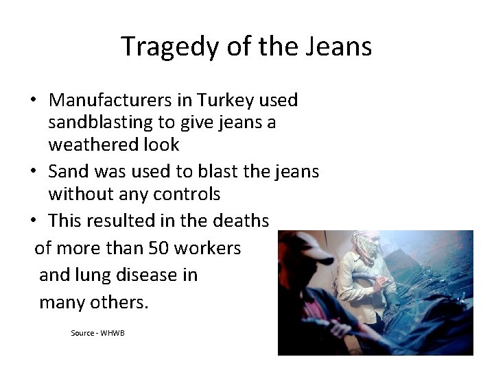 Tragedy of the Jeans • Manufacturers in Turkey used sandblasting to give jeans a