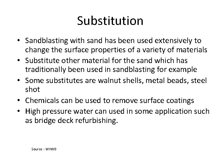 Substitution • Sandblasting with sand has been used extensively to change the surface properties